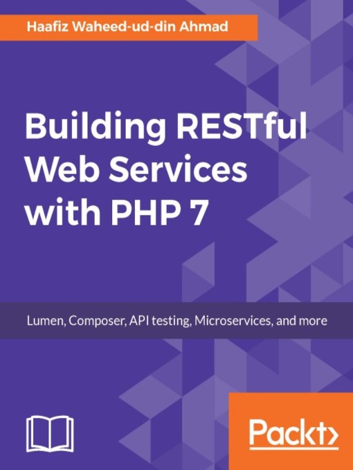 Title details for Building RESTful Web Services with PHP 7 by Haafiz Waheed-ud-din Ahmad - Available